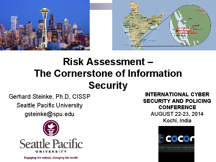 Risk Assessment – The Cornerstone of Information Security Gerhard Steinke, Ph. D, CISSP Seattle