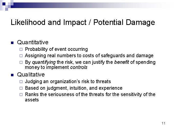 Likelihood and Impact / Potential Damage n Quantitative Probability of event occurring ¨ Assigning