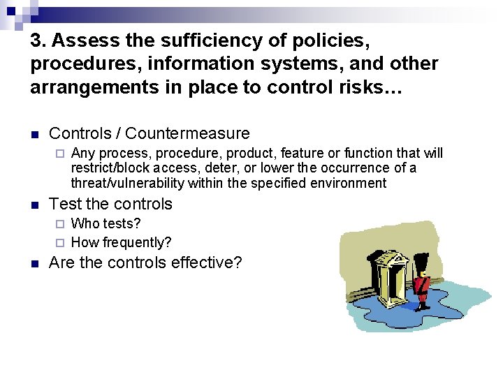 3. Assess the sufficiency of policies, procedures, information systems, and other arrangements in place