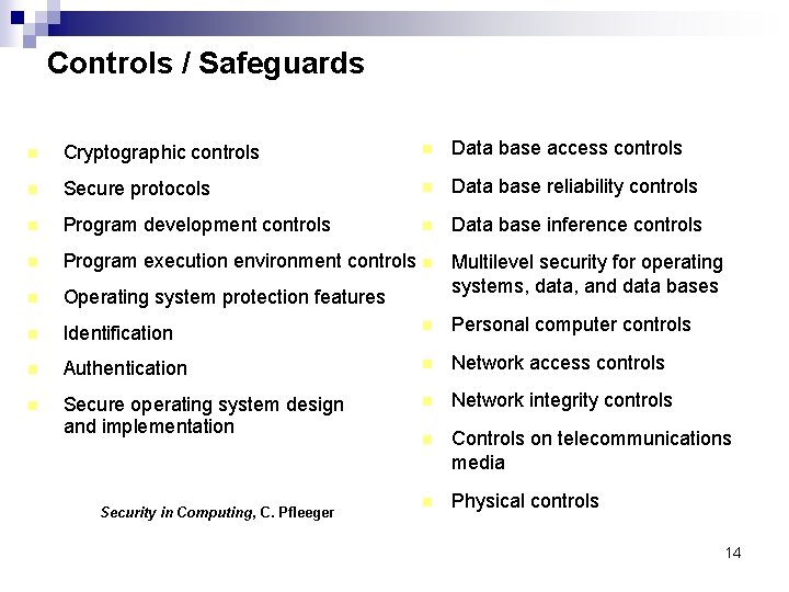 Controls / Safeguards n Cryptographic controls n Data base access controls n Secure protocols