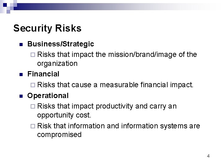Security Risks n n n Business/Strategic ¨ Risks that impact the mission/brand/image of the