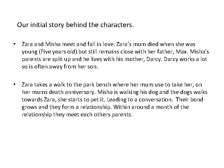 Our initial story behind the characters. • Zara and Misha meet and fall in