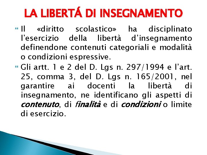 LA LIBERTÁ DI INSEGNAMENTO Il «diritto scolastico» ha disciplinato l’esercizio della libertà d’insegnamento definendone