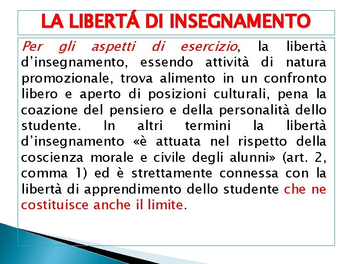 LA LIBERTÁ DI INSEGNAMENTO Per gli aspetti di esercizio, la libertà d’insegnamento, essendo attività