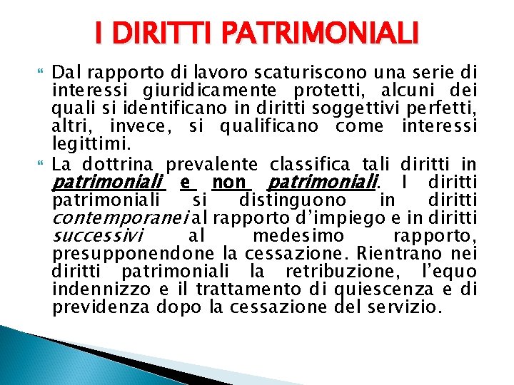 I DIRITTI PATRIMONIALI Dal rapporto di lavoro scaturiscono una serie di interessi giuridicamente protetti,