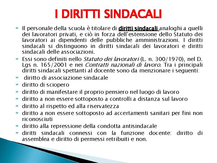 I DIRITTI SINDACALI Il personale della scuola è titolare di diritti sindacali analoghi a