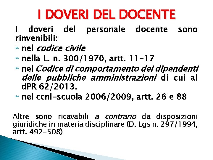 I DOVERI DEL DOCENTE I doveri del personale docente sono rinvenibili: nel codice civile
