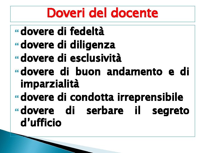 Doveri del docente dovere di fedeltà dovere di diligenza dovere di esclusività dovere di