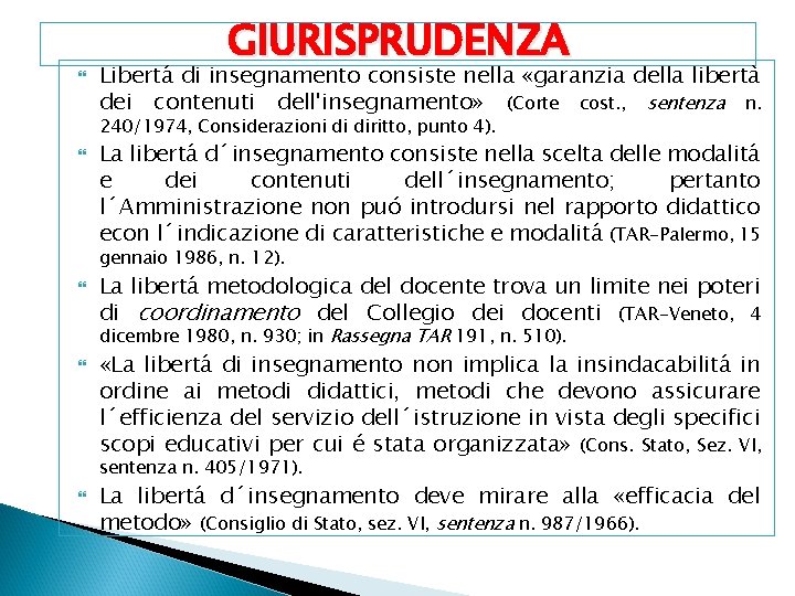  GIURISPRUDENZA Libertá di insegnamento consiste nella «garanzia della libertà dei contenuti dell'insegnamento» (Corte