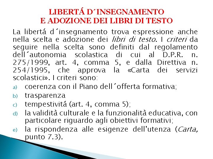 LIBERTÁ D´INSEGNAMENTO E ADOZIONE DEI LIBRI DI TESTO La libertá d´insegnamento trova espressione anche