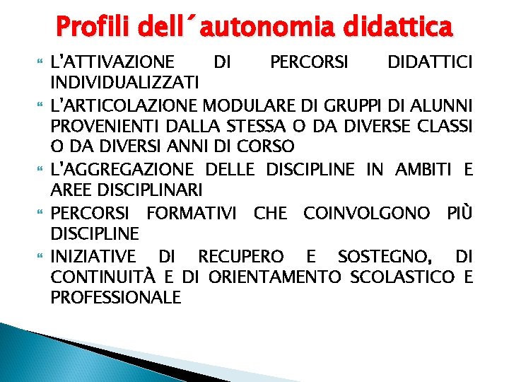 Profili dell´autonomia didattica L'ATTIVAZIONE DI PERCORSI DIDATTICI INDIVIDUALIZZATI L'ARTICOLAZIONE MODULARE DI GRUPPI DI ALUNNI