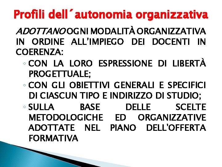 Profili dell´autonomia organizzativa ADOTTANO OGNI MODALITÀ ORGANIZZATIVA IN ORDINE ALL’IMPIEGO DEI DOCENTI IN COERENZA: