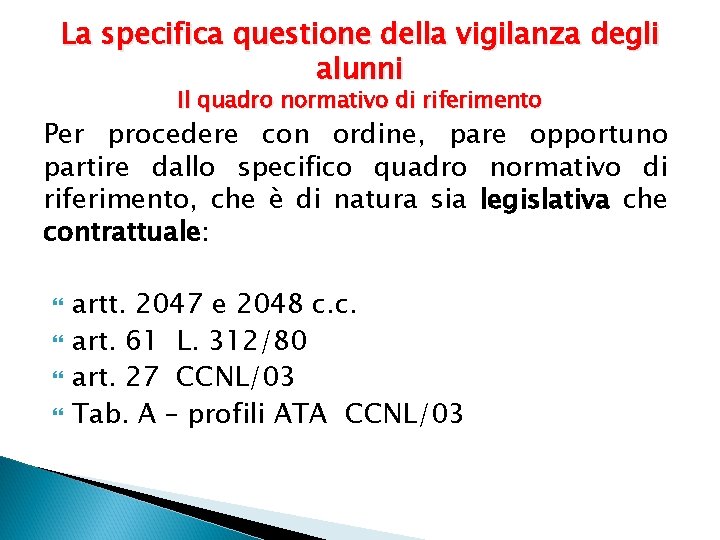 La specifica questione della vigilanza degli alunni Il quadro normativo di riferimento Per procedere