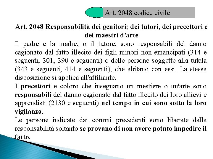 Art. 2048 codice civile Art. 2048 Responsabilità dei genitori; dei tutori, dei precettori e