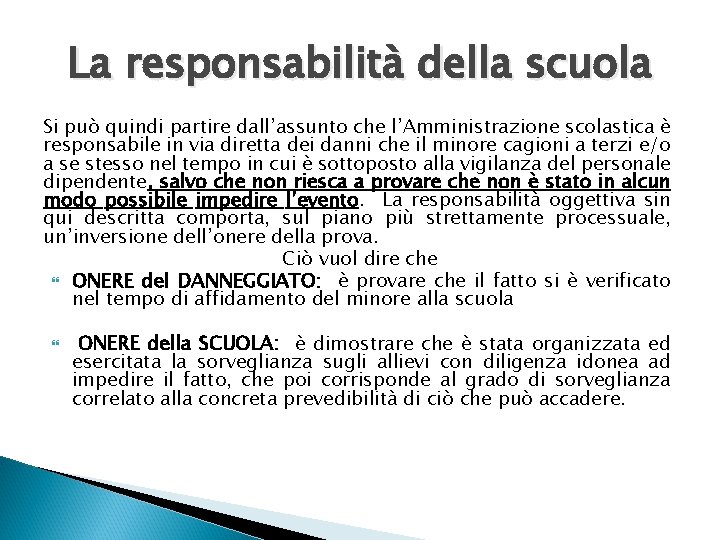 La responsabilità della scuola Si può quindi partire dall’assunto che l’Amministrazione scolastica è responsabile