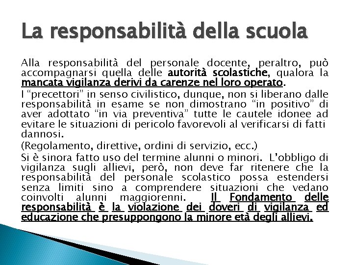 La responsabilità della scuola Alla responsabilità del personale docente, peraltro, può accompagnarsi quella delle