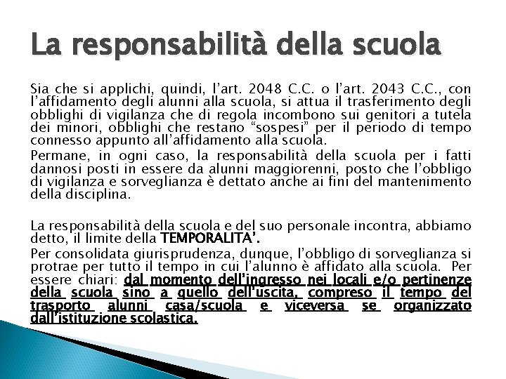 La responsabilità della scuola Sia che si applichi, quindi, l’art. 2048 C. C. o