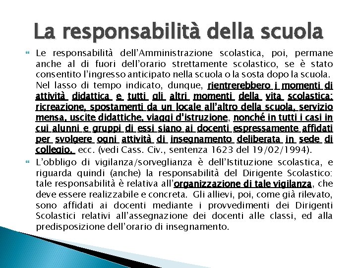 La responsabilità della scuola Le responsabilità dell’Amministrazione scolastica, poi, permane anche al di fuori