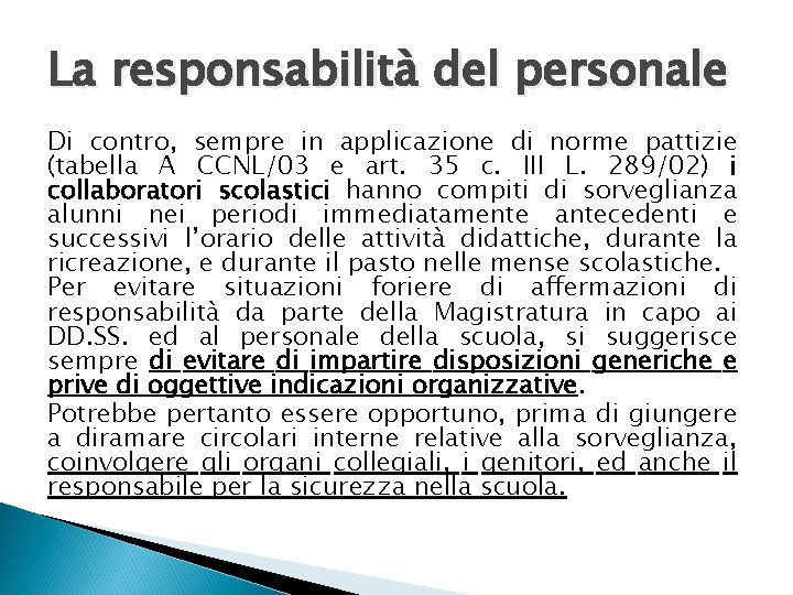 La responsabilità del personale Di contro, sempre in applicazione di norme pattizie (tabella A