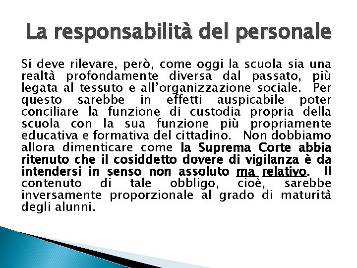La responsabilità del personale Si deve rilevare, però, come oggi la scuola sia una