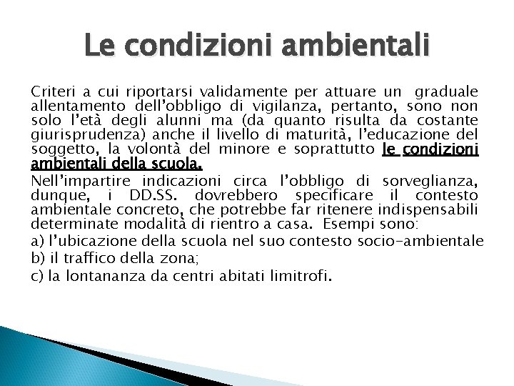 Le condizioni ambientali Criteri a cui riportarsi validamente per attuare un graduale allentamento dell’obbligo