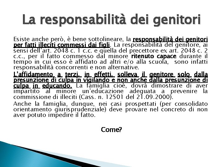 La responsabilità dei genitori Esiste anche però, è bene sottolineare, la responsabilità dei genitori