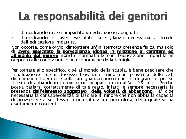 La responsabilità dei genitori dimostrando di aver impartito un’educazione adeguata 2. dimostrando di aver