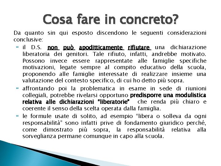 Cosa fare in concreto? Da quanto sin qui esposto discendono le seguenti considerazioni conclusive: