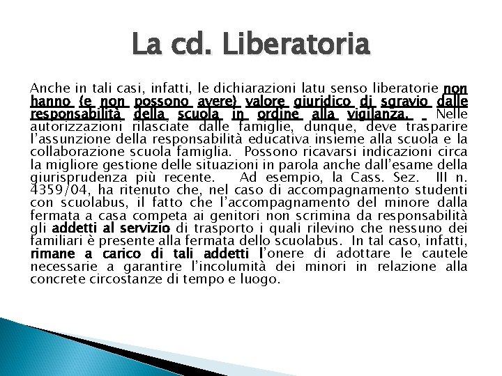 La cd. Liberatoria Anche in tali casi, infatti, le dichiarazioni latu senso liberatorie non