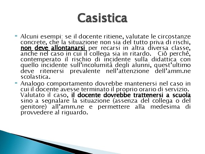 Casistica Alcuni esempi: se il docente ritiene, valutate le circostanze concrete, che la situazione