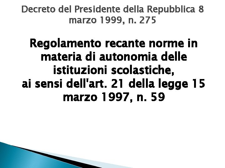 Decreto del Presidente della Repubblica 8 marzo 1999, n. 275 Regolamento recante norme in