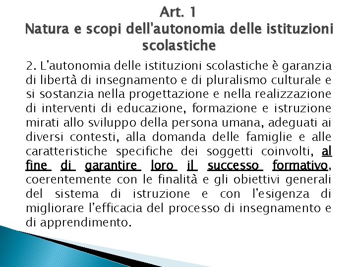 Art. 1 Natura e scopi dell'autonomia delle istituzioni scolastiche 2. L'autonomia delle istituzioni scolastiche