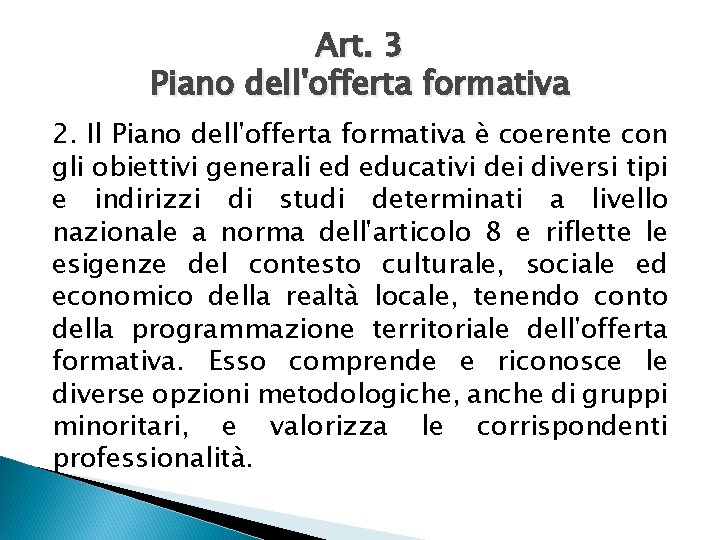 Art. 3 Piano dell'offerta formativa 2. Il Piano dell'offerta formativa è coerente con gli