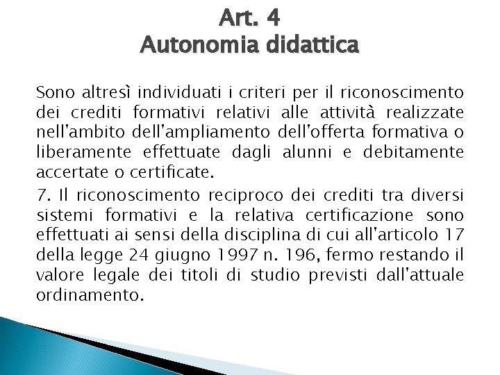 Art. 4 Autonomia didattica Sono altresì individuati i criteri per il riconoscimento dei crediti