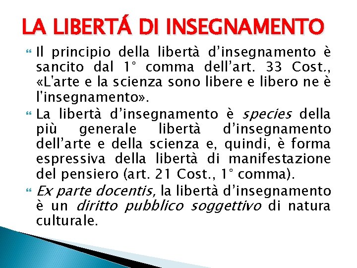 LA LIBERTÁ DI INSEGNAMENTO Il principio della libertà d’insegnamento è sancito dal 1° comma