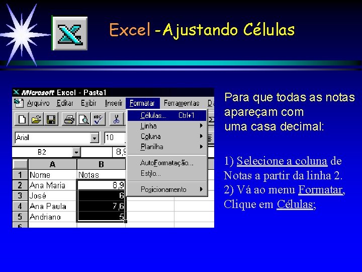 Excel -Ajustando Células Para que todas as notas apareçam com uma casa decimal: 1)