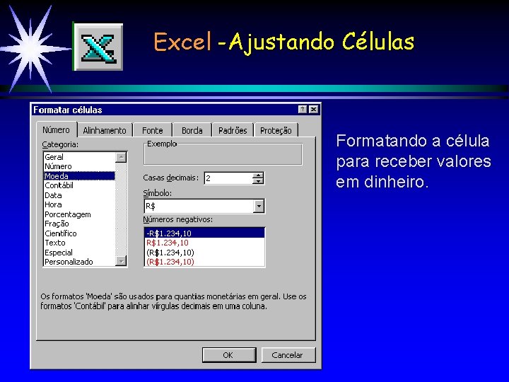 Excel -Ajustando Células Formatando a célula para receber valores em dinheiro. 