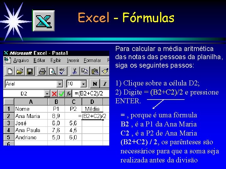 Excel - Fórmulas Para calcular a média aritmética das notas das pessoas da planilha,