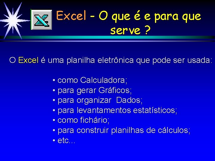 Excel - O que é e para que serve ? O Excel é uma