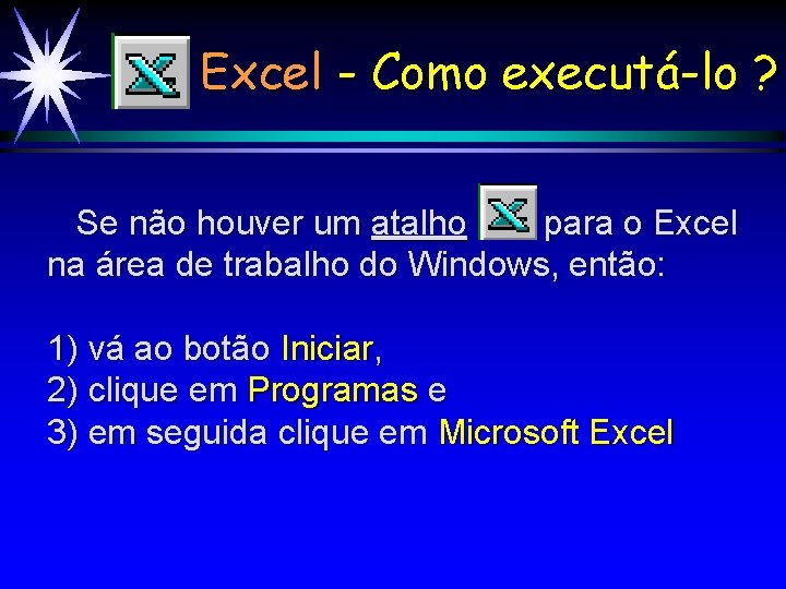 Excel - Como executá-lo ? Se não houver um atalho para o Excel na