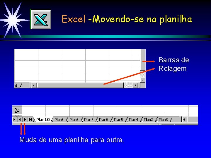 Excel -Movendo-se na planilha Barras de Rolagem Muda de uma planilha para outra. 