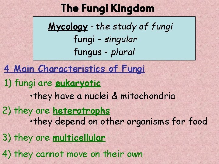 The Fungi Kingdom Mycology - the study of fungi - singular fungus - plural