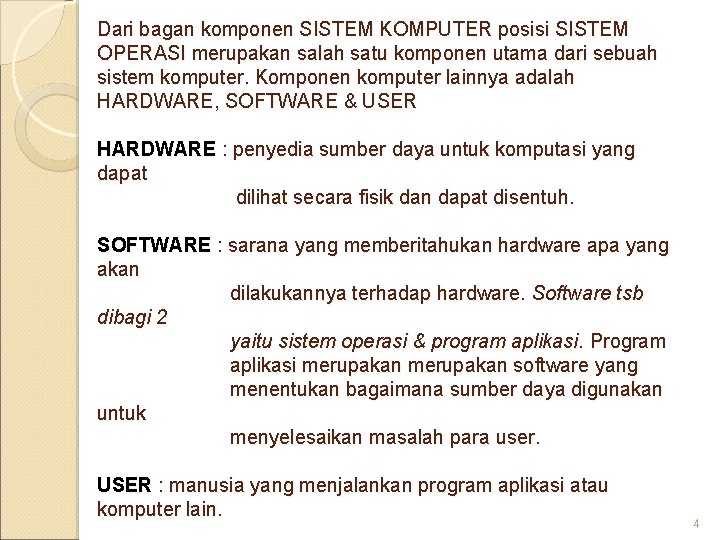 Dari bagan komponen SISTEM KOMPUTER posisi SISTEM OPERASI merupakan salah satu komponen utama dari