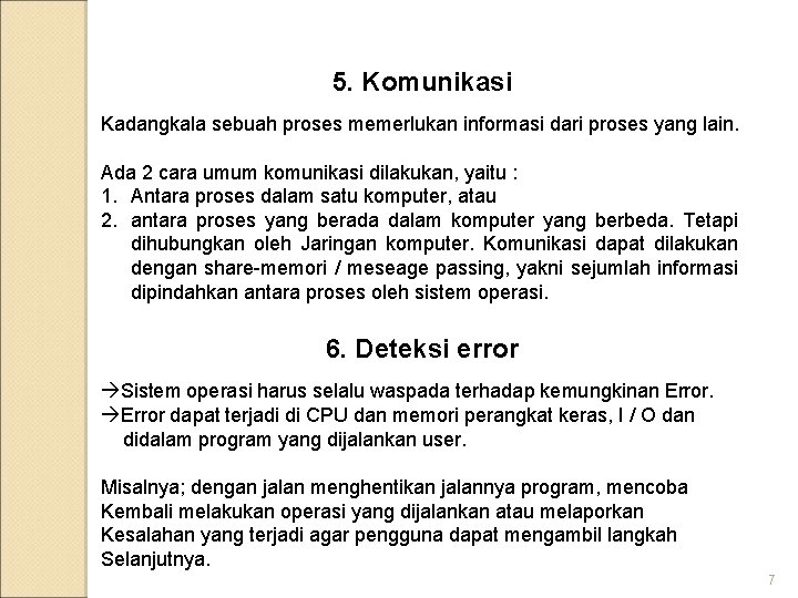 5. Komunikasi Kadangkala sebuah proses memerlukan informasi dari proses yang lain. Ada 2 cara