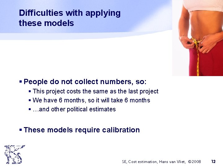 Difficulties with applying these models § People do not collect numbers, so: § This