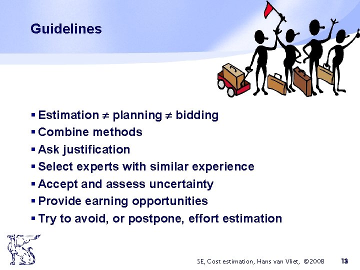 Guidelines § Estimation planning bidding § Combine methods § Ask justification § Select experts