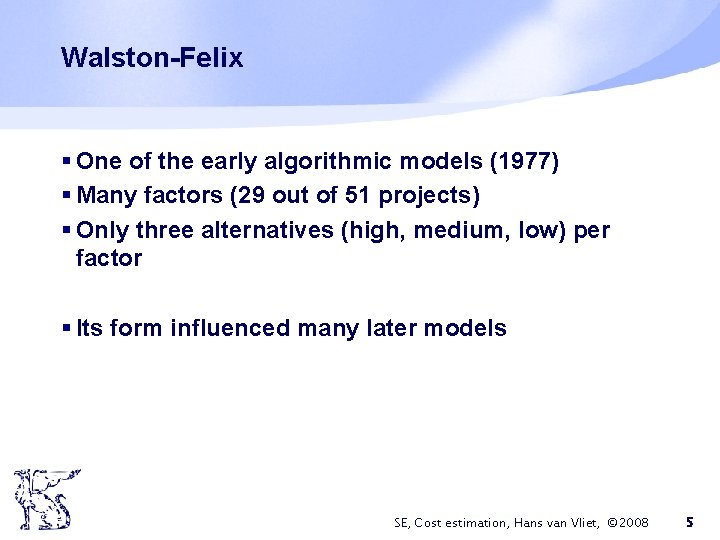 Walston-Felix § One of the early algorithmic models (1977) § Many factors (29 out