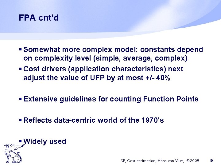 FPA cnt’d § Somewhat more complex model: constants depend on complexity level (simple, average,