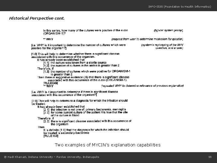 INFO-I 530 (Foundation to Health Informatics) Historical Perspective cont. Two examples of MYCIN’s explanation