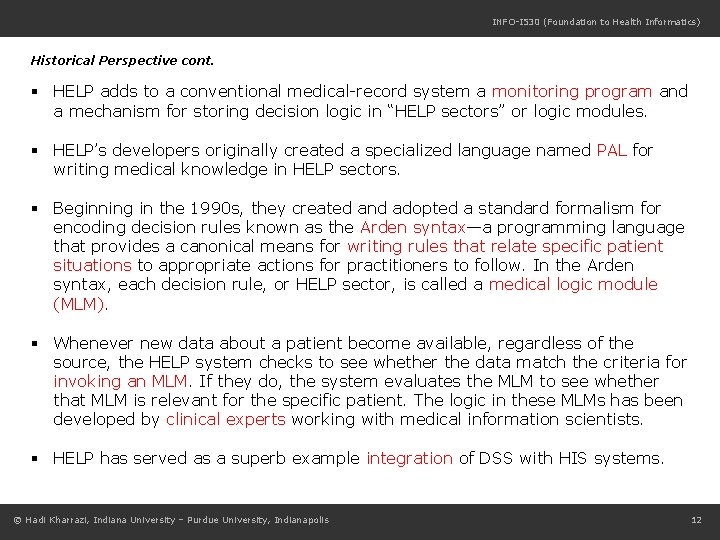 INFO-I 530 (Foundation to Health Informatics) Historical Perspective cont. § HELP adds to a